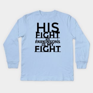 His Fight Is My Fight Parkinsons Disease Awareness Kids Long Sleeve T-Shirt